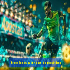 free bets without depositing