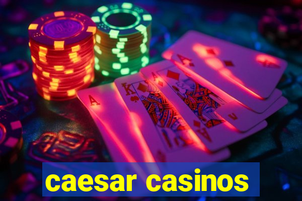 caesar casinos