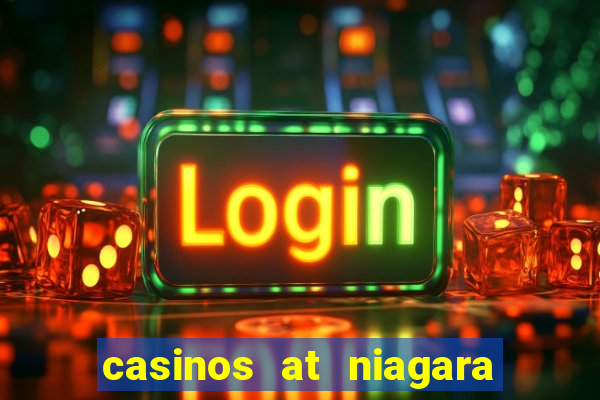 casinos at niagara falls canada