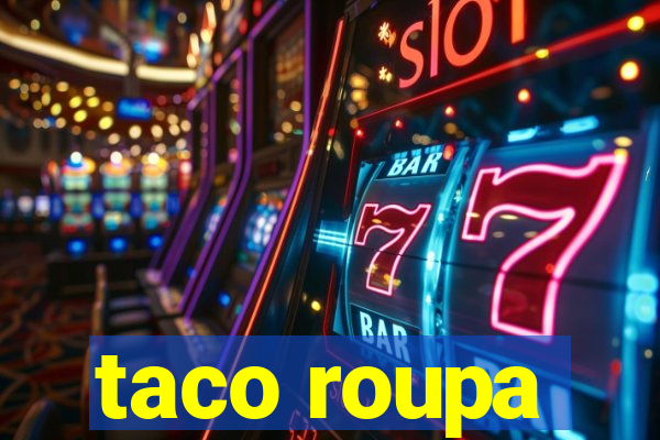 taco roupa