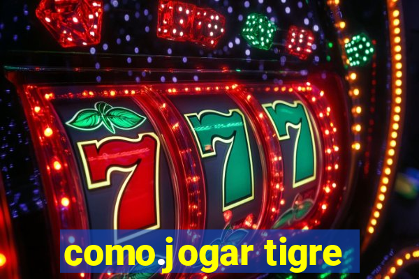 como.jogar tigre