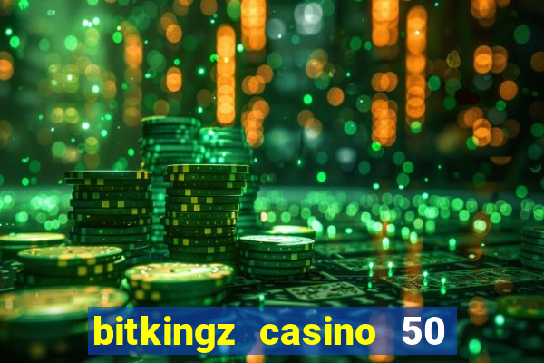 bitkingz casino 50 free spins