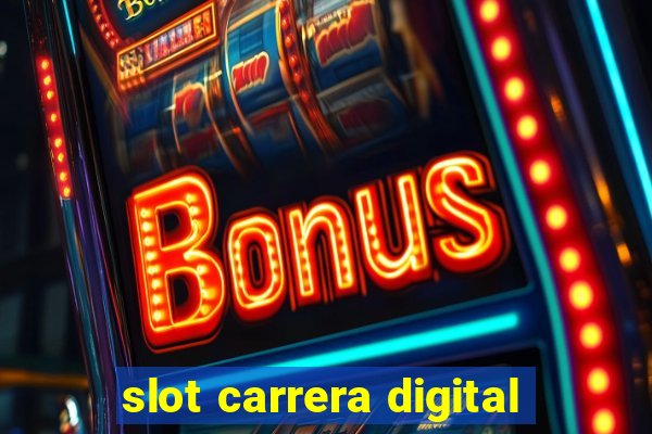 slot carrera digital