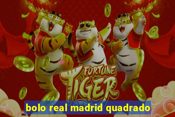 bolo real madrid quadrado