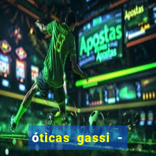 óticas gassi - unidade tatuapé