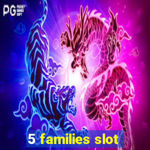 5 families slot