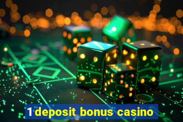 1 deposit bonus casino