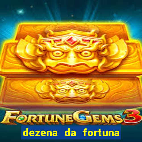 dezena da fortuna como funciona