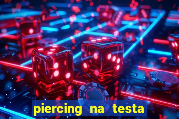 piercing na testa de baixo