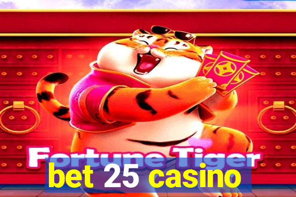 bet 25 casino