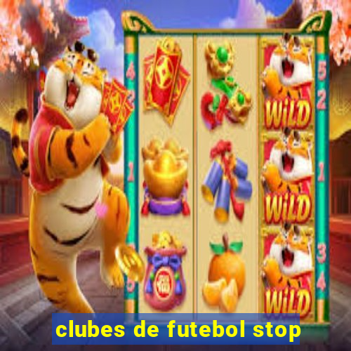 clubes de futebol stop