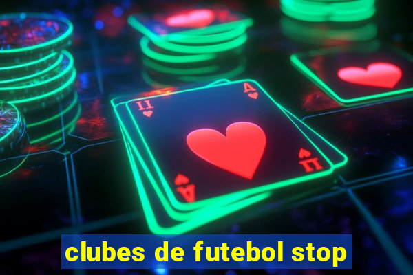 clubes de futebol stop