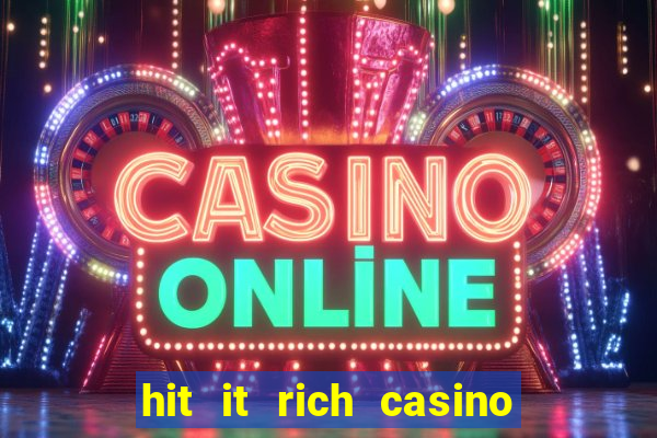 hit it rich casino slots game