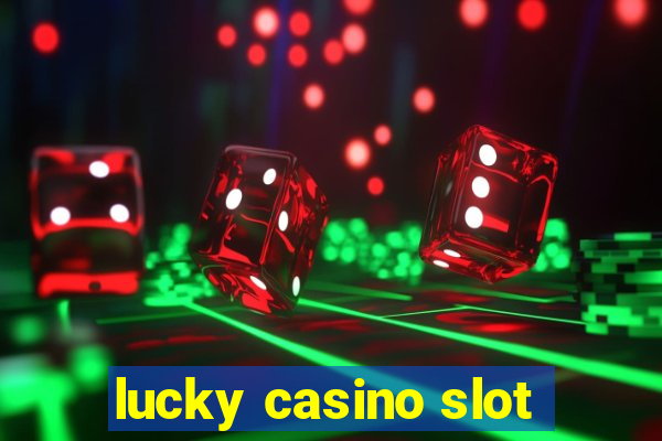 lucky casino slot