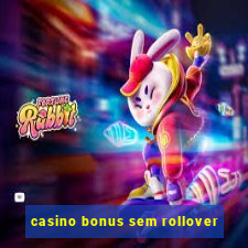 casino bonus sem rollover