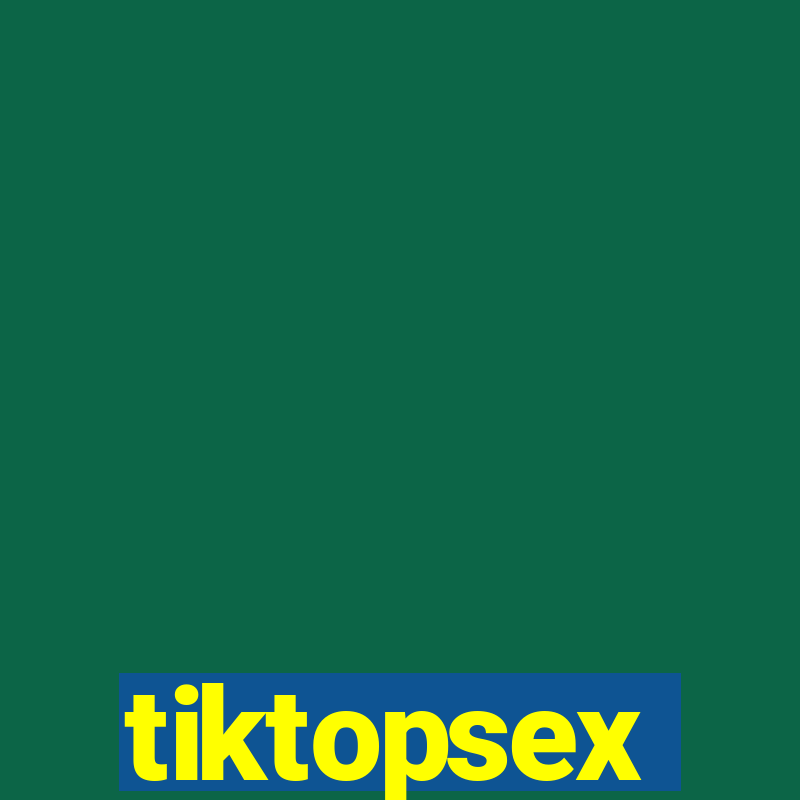 tiktopsex