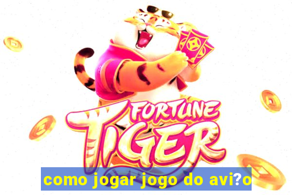 como jogar jogo do avi?o