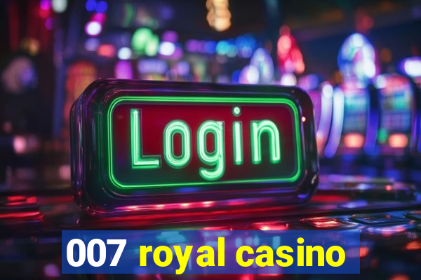 007 royal casino