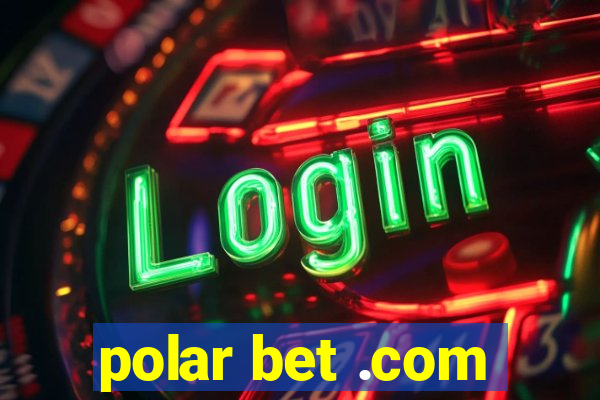 polar bet .com