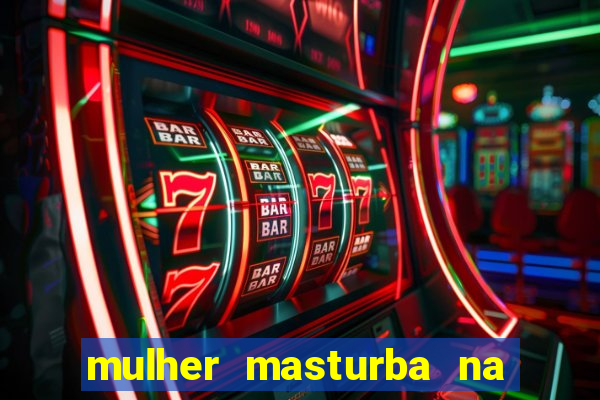 mulher masturba na quina da cama