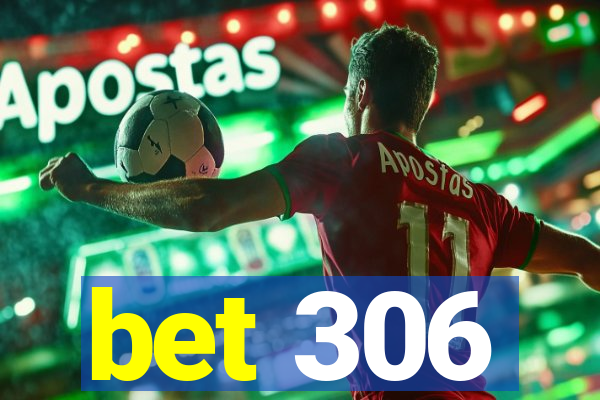 bet 306