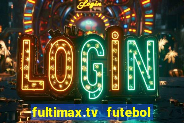 fultimax.tv futebol ao vivo