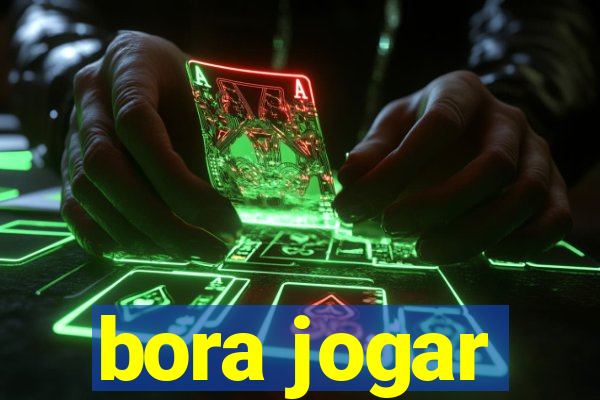 bora jogar