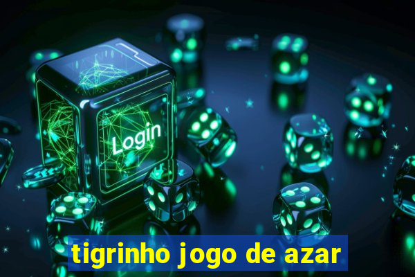 tigrinho jogo de azar