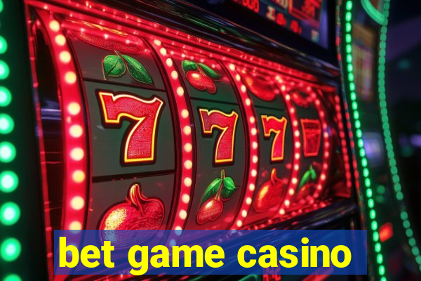 bet game casino