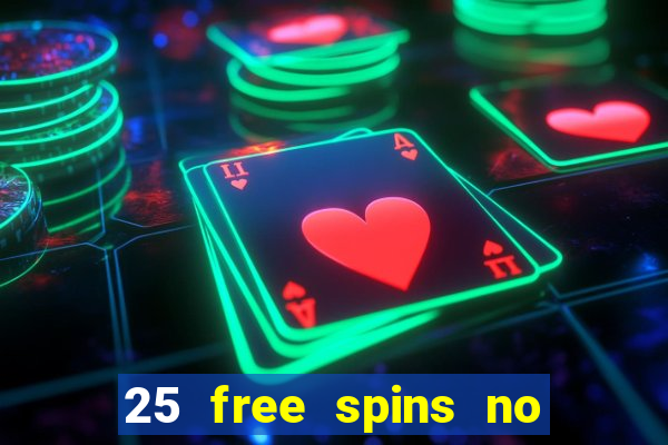 25 free spins no deposit casino