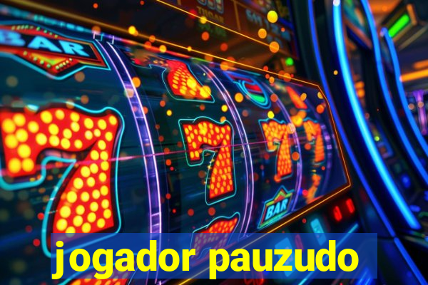 jogador pauzudo