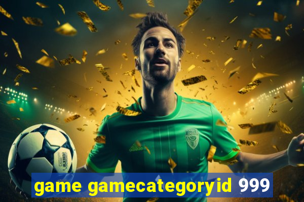 game gamecategoryid 999