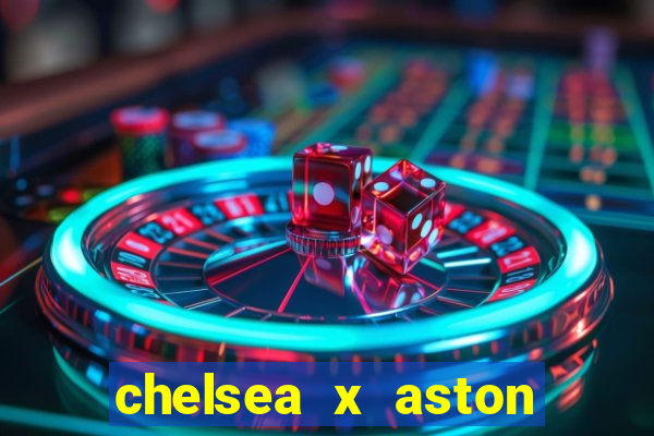 chelsea x aston villa palpites