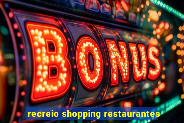 recreio shopping restaurantes