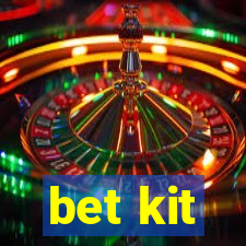 bet kit