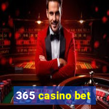 365 casino bet