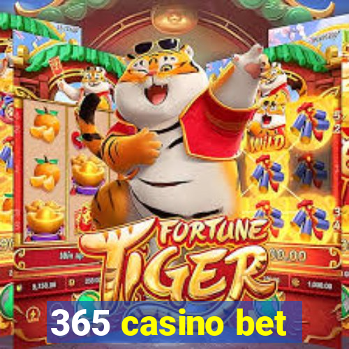 365 casino bet