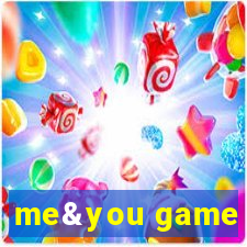 me&you game