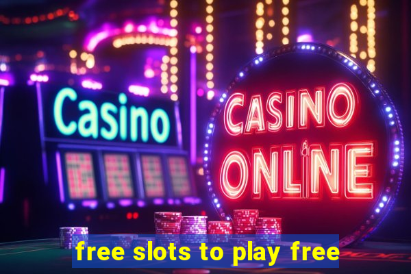 free slots to play free