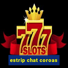 estrip chat coroas