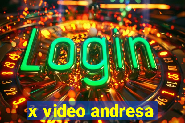 x video andresa