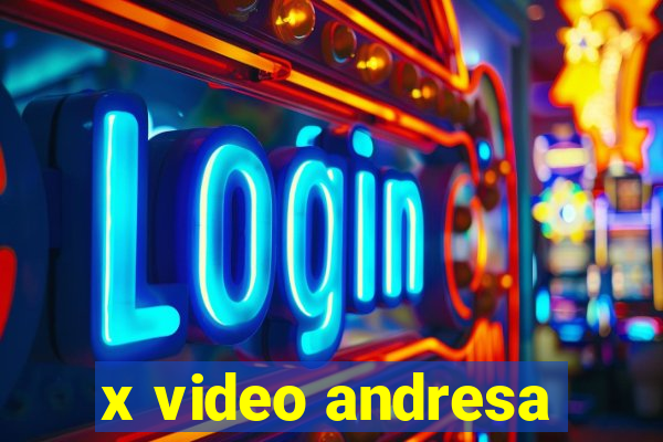 x video andresa