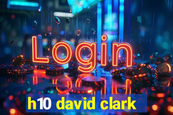 h10 david clark