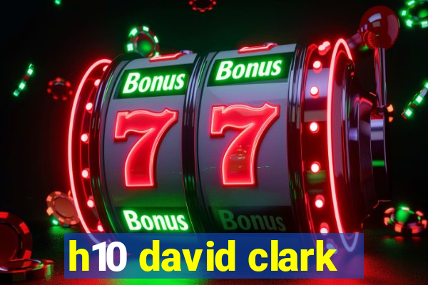 h10 david clark