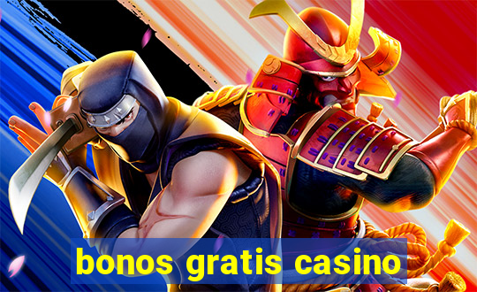 bonos gratis casino