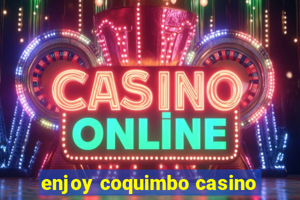 enjoy coquimbo casino