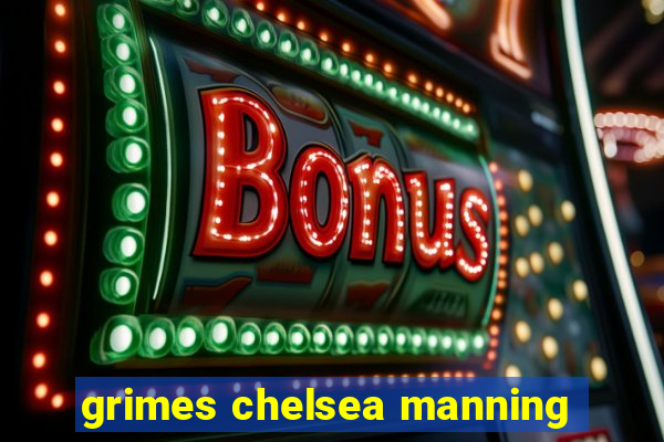 grimes chelsea manning