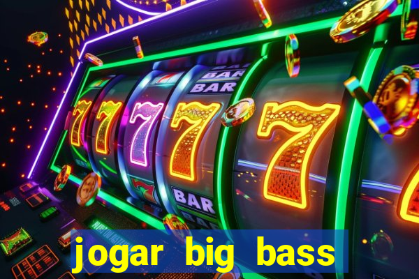 jogar big bass splash gratis