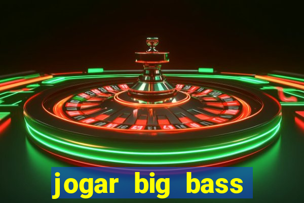 jogar big bass splash gratis