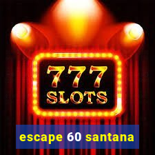 escape 60 santana